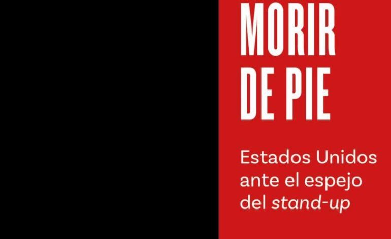 Morir de pie: Estados Unidos ante el espejo del "stand up"