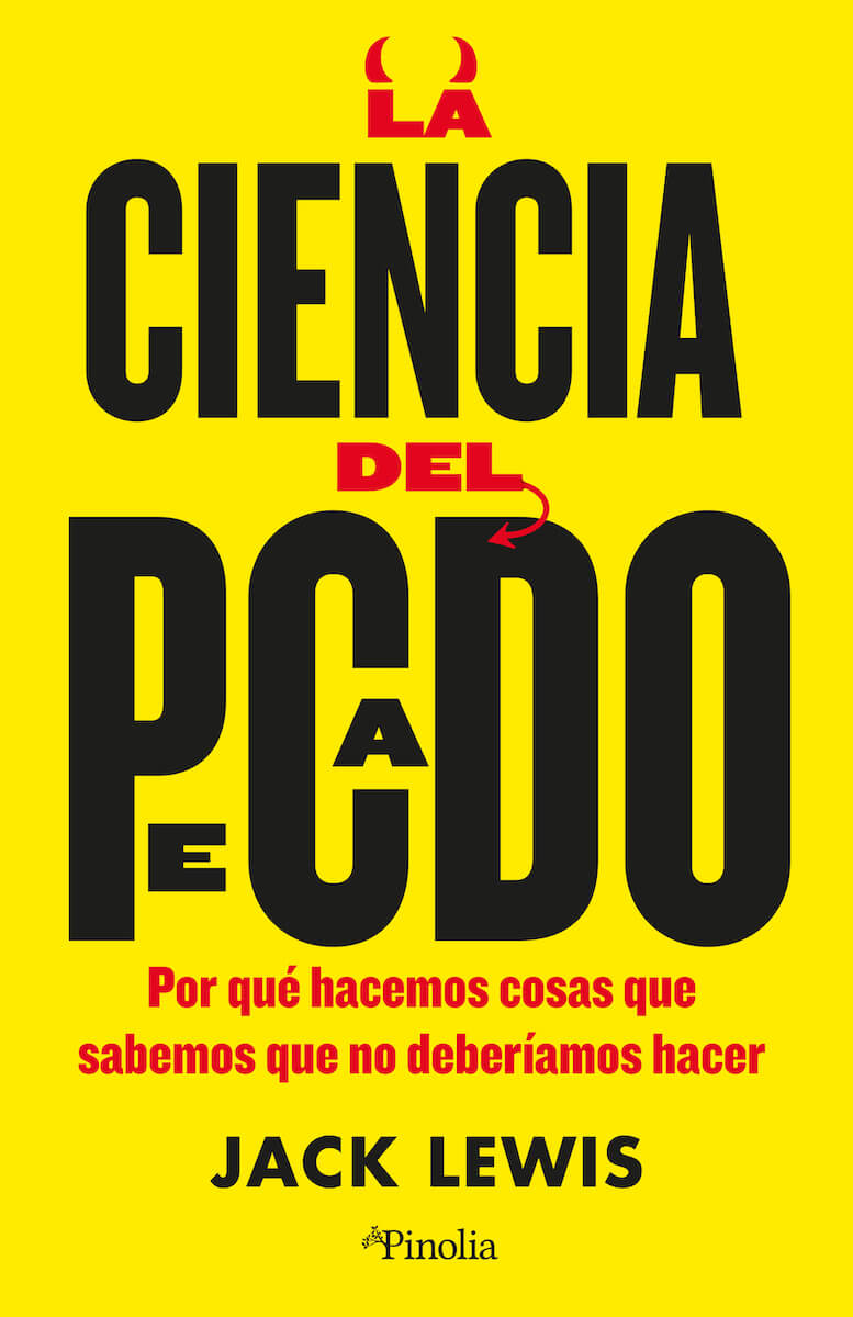 La ciencia del pecado ¿Por qué hacemos cosas que sabemos que no deberíamos hacer?, Jack Lewis