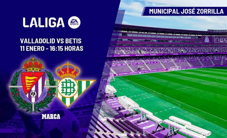 Valladolid – Betis: horario y dónde ver el partido de LaLiga EA Sports