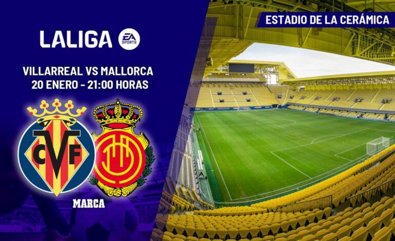 Villarreal – Mallorca | Europa reluce en el horizonte: previa, análisis y predicción