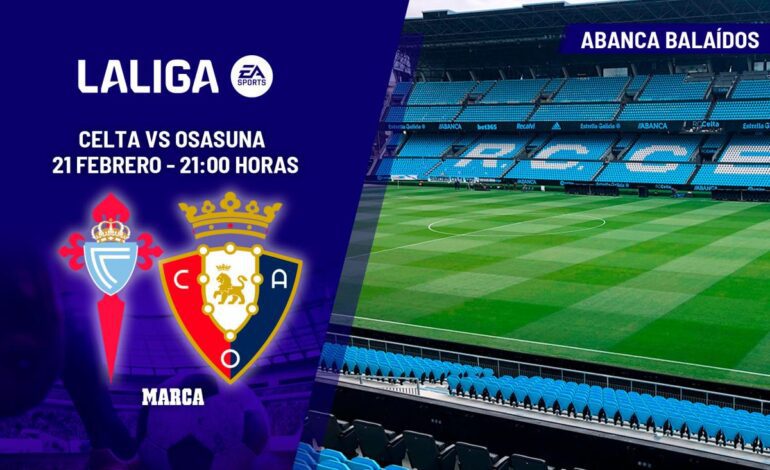 Celta – Osasuna: a qué hora y dónde ver hoy en TV el partido de LaLiga EA Sports