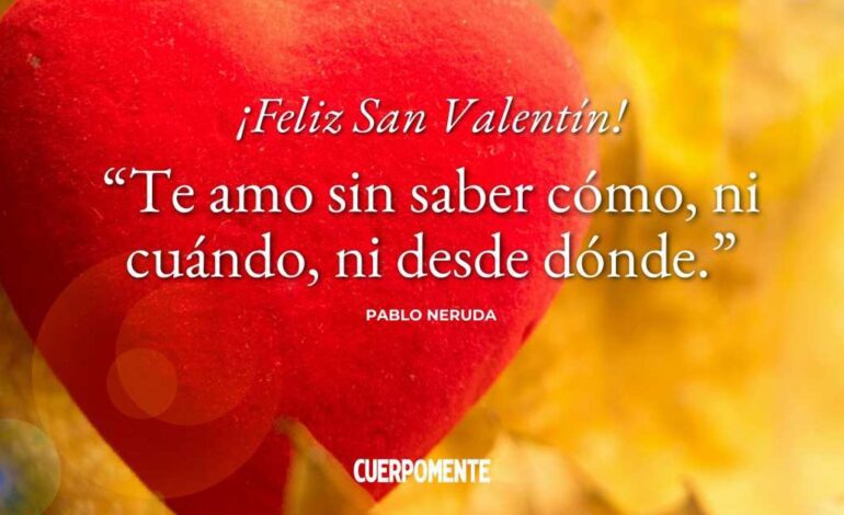 ¡Feliz San Valentín! 20 frases cortas y bonitas para dedicar a esa persona que te hace vibrar