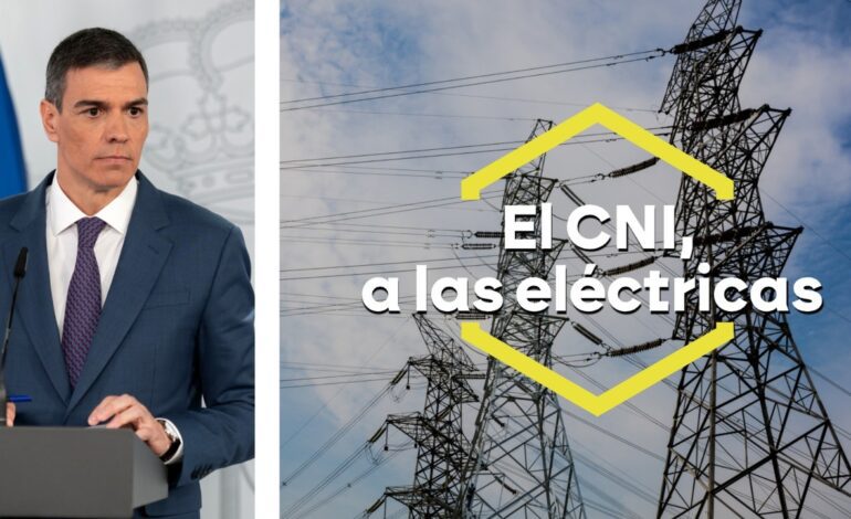 Sánchez no se fía de las eléctricas y envía al CNI a recuperar los datos del apagón