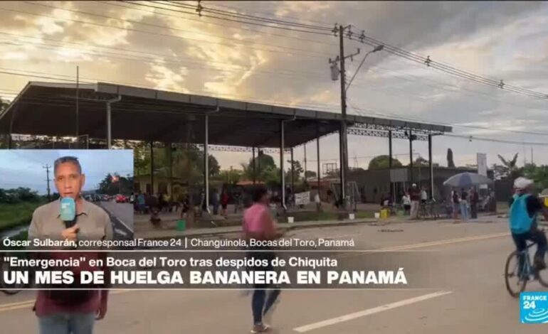 Un mes de huelga bananera en Panamá contra la reforma a las pensiones