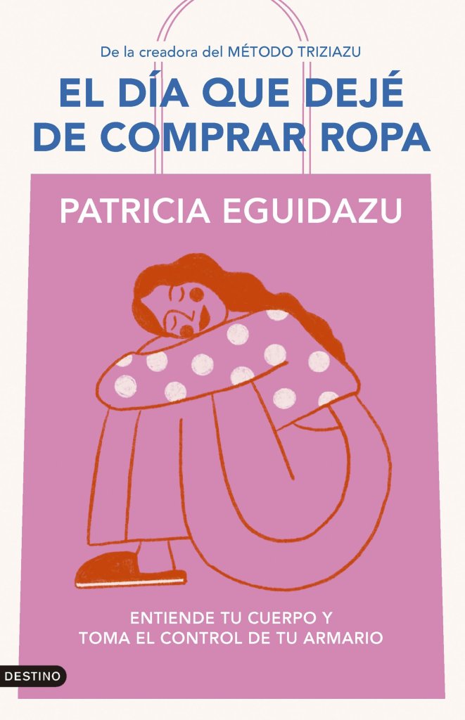 Patricia Eguidazu, la famosa creadora del método Triziazu para dejar de comprar ropa: 