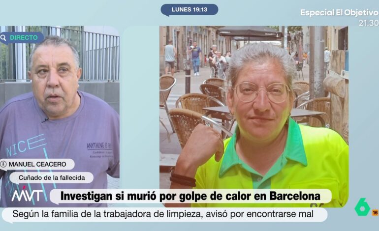 El cuñado de la trabajadora fallecida en Barcelona manifiesta que no les permitían refugiarse a la sombra: «Era perder el tiempo»