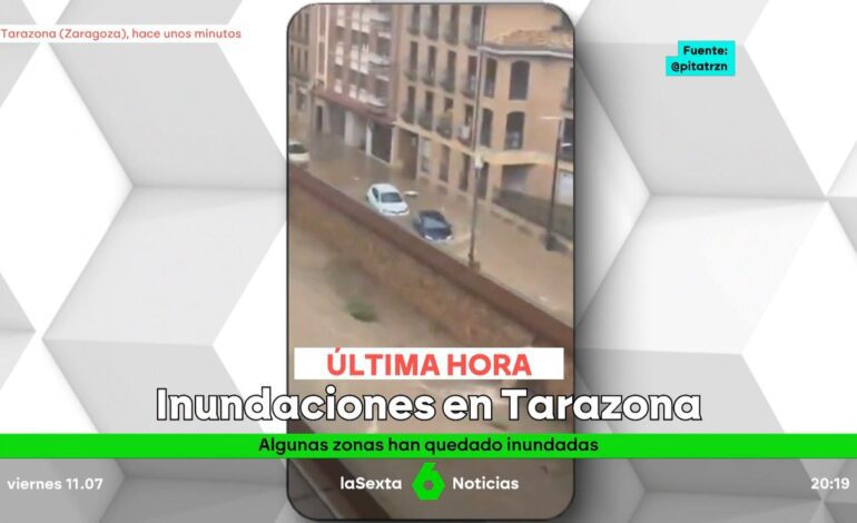 La DANA golpea fuertemente Tarazona (Zaragoza) con inundaciones en pleno centro de la localidad