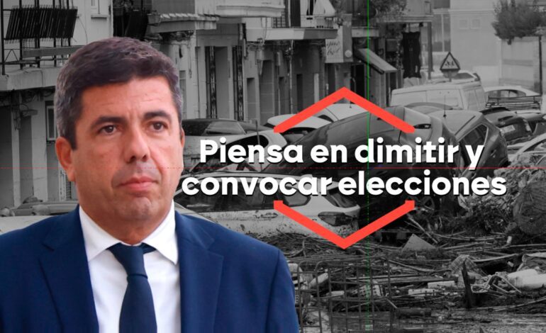 Carlos Mazón se plantea dimitir como president anunciando elecciones a la Generalitat