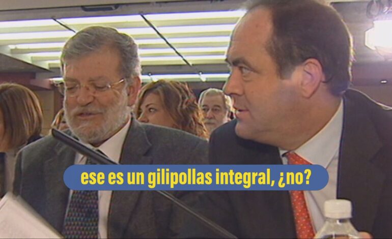 del «este tío es tonto» de Rajoy a «las tres pollas en vinagre» de Rollán