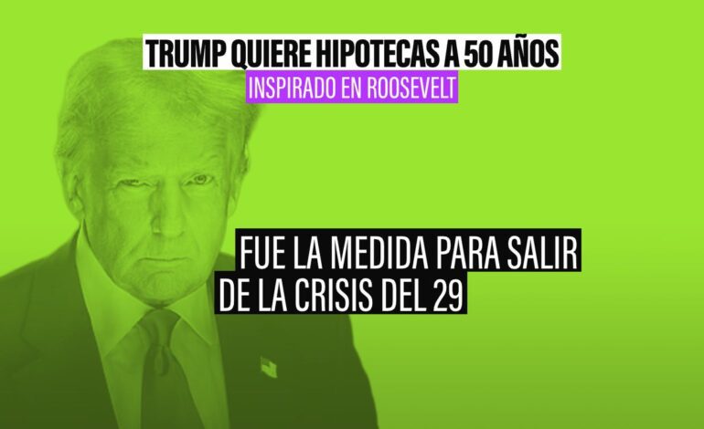 Trump quiere hipotecas de 50 años en EEUU
