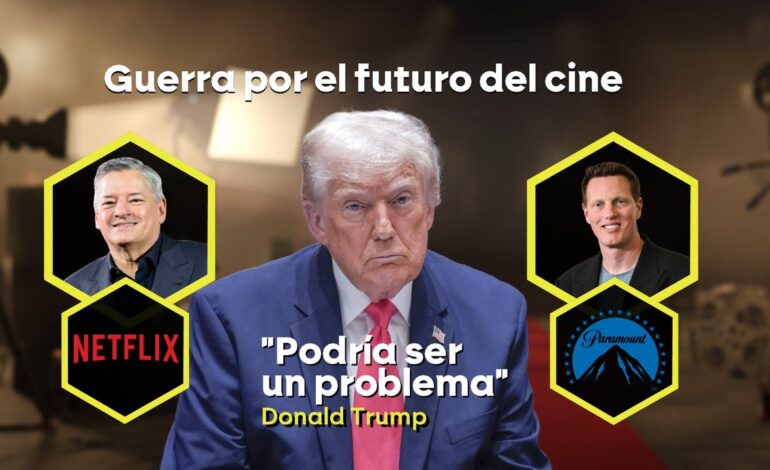 La guerra entre Paramount y Netflix por el control de Warner entra en terreno político porque Donald Trump también quiere su parte
