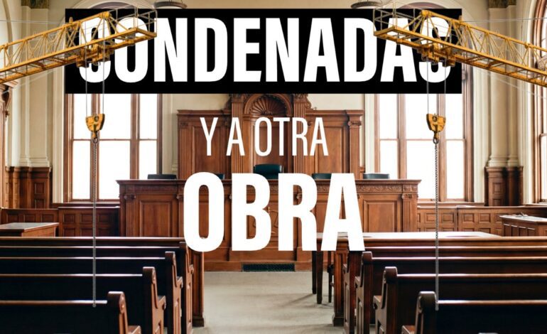 cómo las empresas corruptas siguen construyendo con dinero de todos